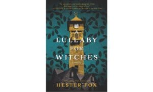 Images courtesy of GoodReads : A Lullaby for Witches by Hester Fox