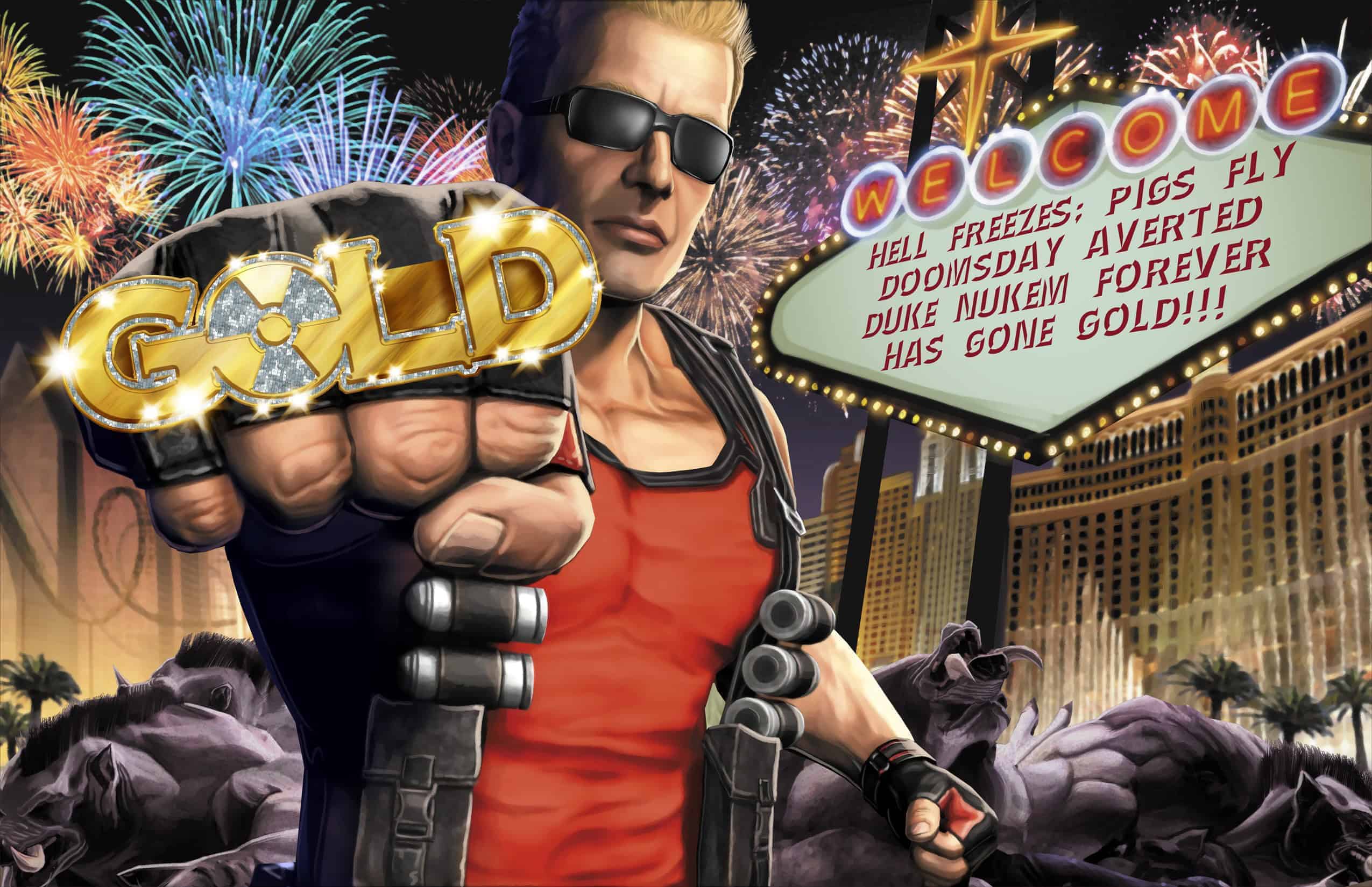 Duke Nukem when the game went gold.