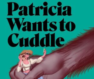 Patricia Wants to Cuddle