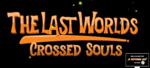 The Last Worlds: Crossed Souls Steam Demo Review - A Mixed Bag of Ambition and Execution