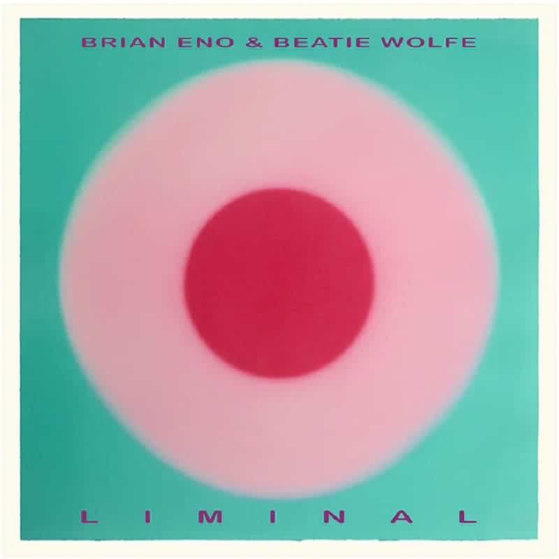 Brian Eno and Beatie Wolfe — Liminal