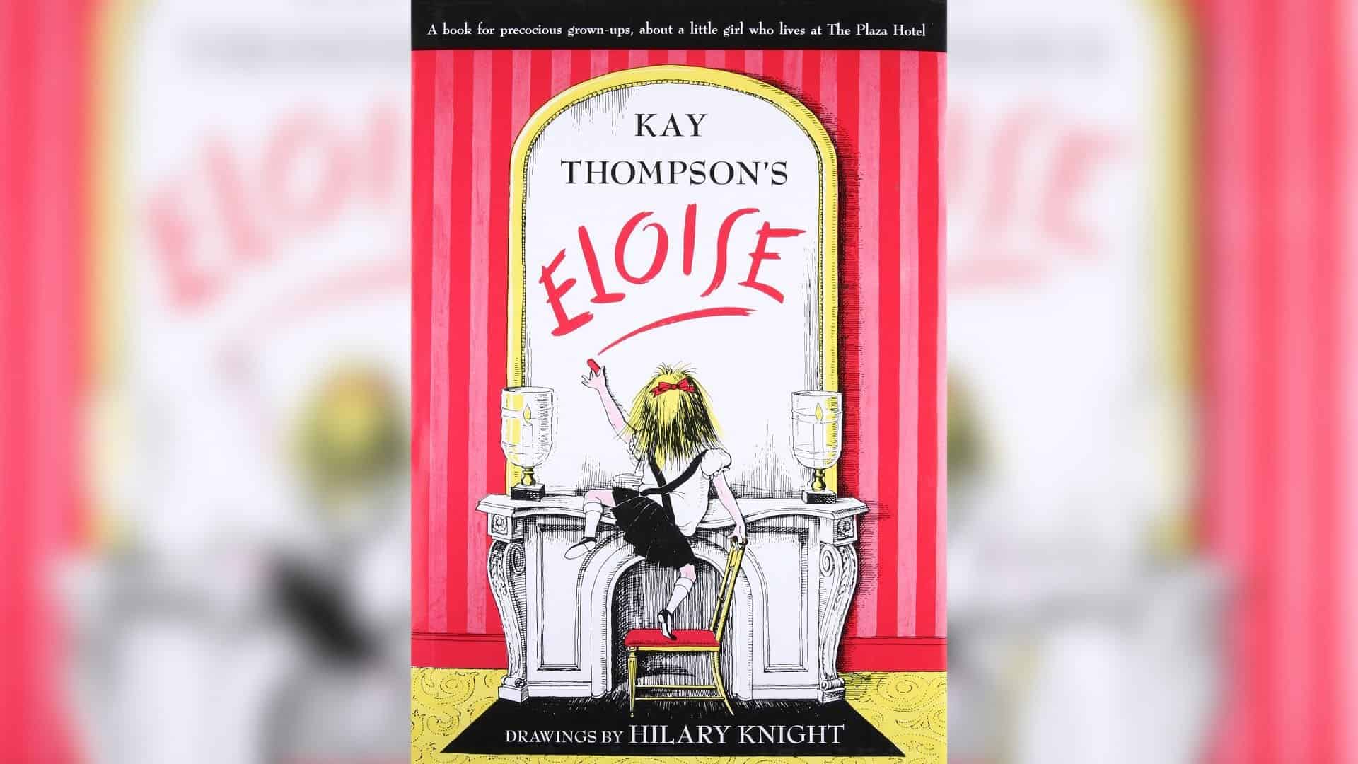 Eloise by Kay Thompson (Author) and Hilary Knight (Illustrator), Courtesy of Simon and Schuster
