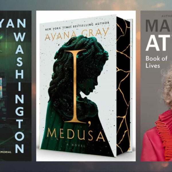 Book covers: "Palaver" by Bryan Washington, "I, Medusa" by Ayana Gray, Book of Lives by Margaret Atwood