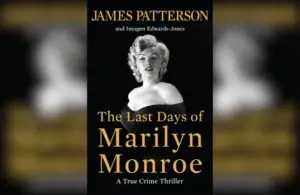 The Last Days of Marilyn Monroe: A True Crime Thriller, by James Patterson, Imogen Edwards-Jones