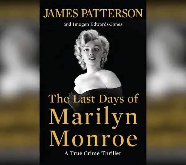 The Last Days of Marilyn Monroe: A True Crime Thriller, by James Patterson, Imogen Edwards-Jones
