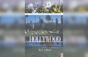 "Hollywood Remains to Be Seen: A Guide to the Movie Stars' Final Homes" by Mark J. Masek