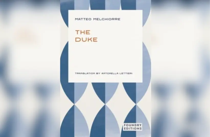 Cover for "The Duke" by Matteo Melchiorre. Translated by Antonella Lettieri. Courtesy of Foundry Editions