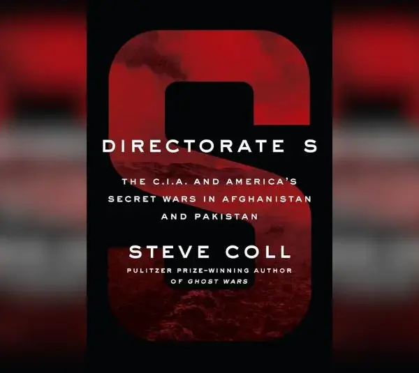 Book cover for Directorate S: The C.I.A. and America's Secret Wars in Afghanistan and Pakistan by Steve Coll