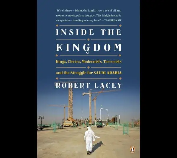 Book cover of "Inside the Kingdom: Kings, Clerics, Modernists, Terrorists, and the Struggle for Saudi Arabia" by Robert Lacey