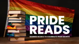 An image of a stack of many colored books in front of a rainbow flag and it says "Pride Reads Banned Books to celebrate Pride Month
